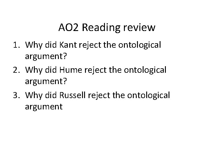 AO 2 Reading review 1. Why did Kant reject the ontological argument? 2. Why