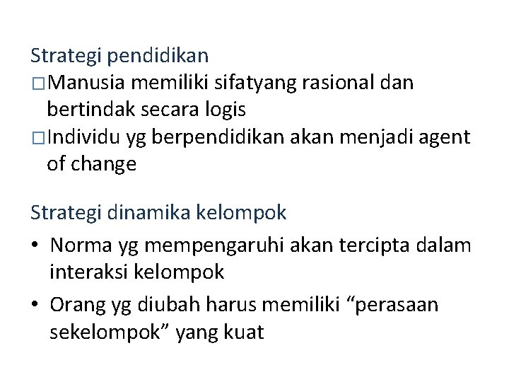 Strategi pendidikan �Manusia memiliki sifatyang rasional dan bertindak secara logis �Individu yg berpendidikan akan