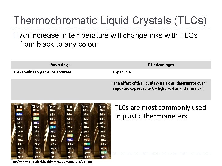 Thermochromatic Liquid Crystals (TLCs) � An increase in temperature will change inks with TLCs