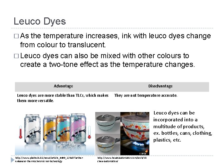 Leuco Dyes � As the temperature increases, ink with leuco dyes change from colour