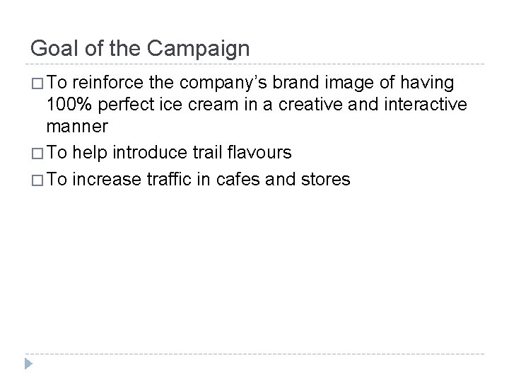 Goal of the Campaign � To reinforce the company’s brand image of having 100%