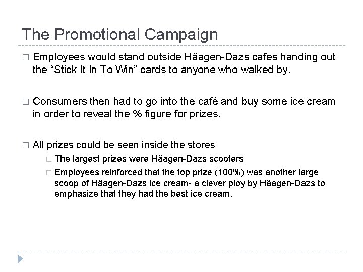 The Promotional Campaign � Employees would stand outside Häagen-Dazs cafes handing out the “Stick