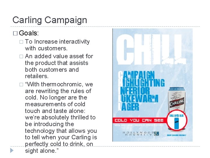 Carling Campaign � Goals: To Increase interactivity with customers. � An added value asset