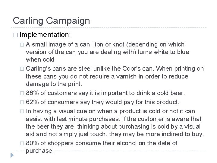 Carling Campaign � Implementation: A small image of a can, lion or knot (depending