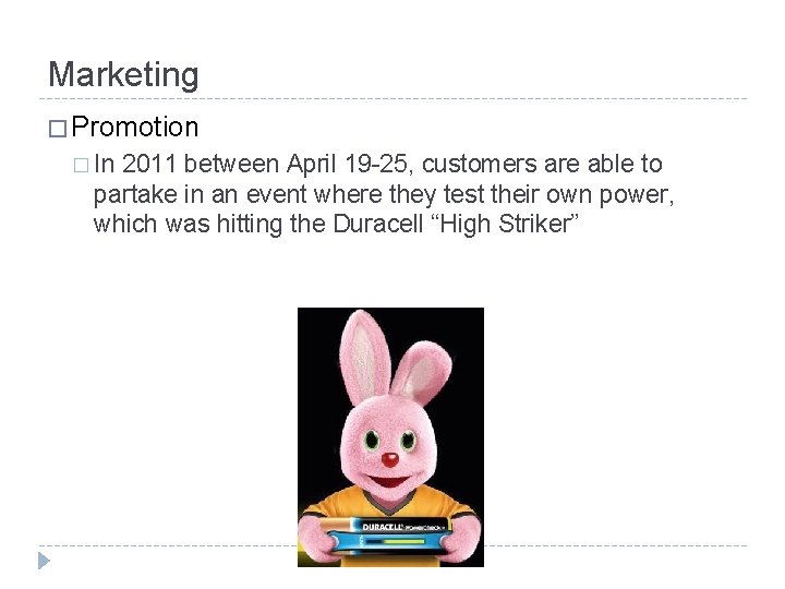 Marketing � Promotion � In 2011 between April 19 -25, customers are able to