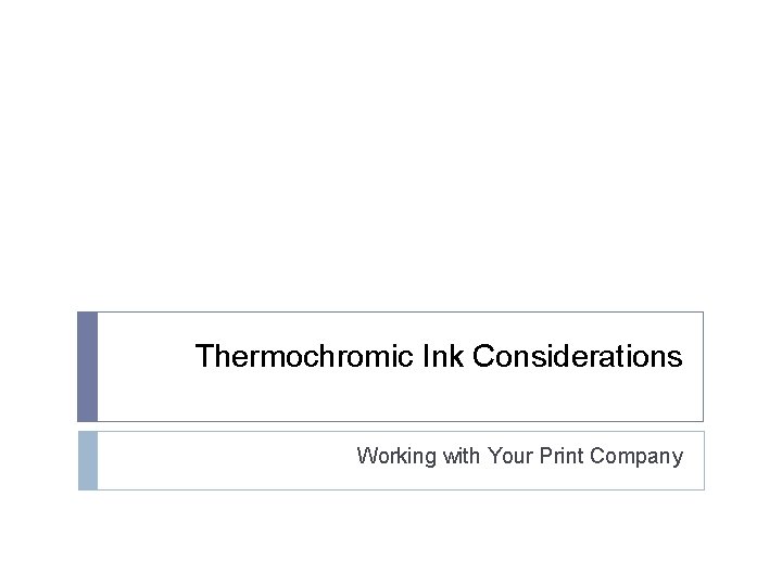 Thermochromic Ink Considerations Working with Your Print Company 