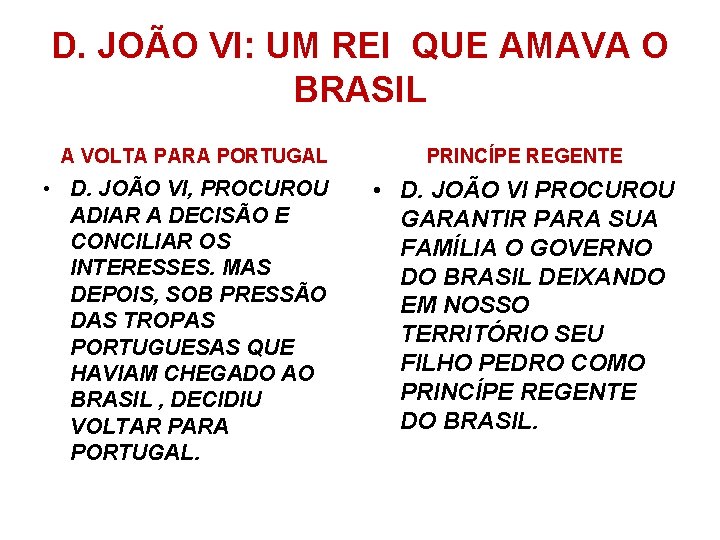 D. JOÃO VI: UM REI QUE AMAVA O BRASIL A VOLTA PARA PORTUGAL •