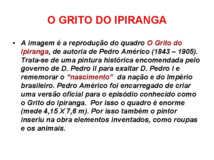 O GRITO DO IPIRANGA • A imagem é a reprodução do quadro O Grito