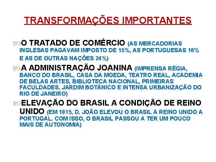 TRANSFORMAÇÕES IMPORTANTES O TRATADO DE COMÉRCIO (AS MERCADORIAS INGLESAS PAGAVAM IMPOSTO DE 15%, AS