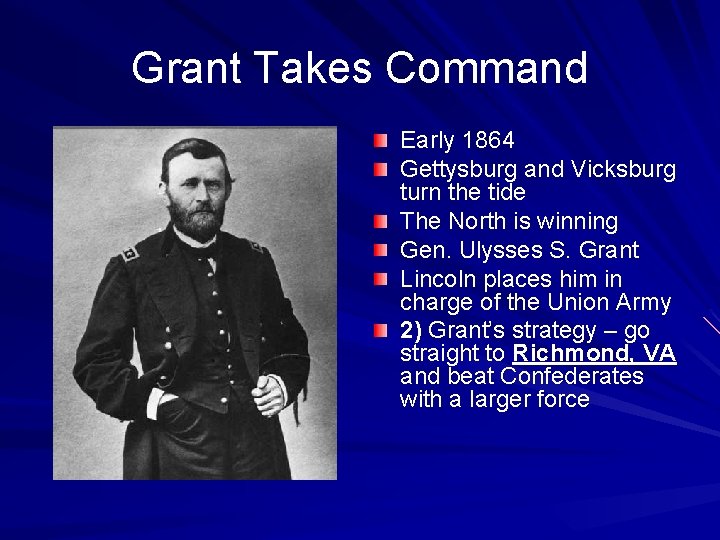 Grant Takes Command Early 1864 Gettysburg and Vicksburg turn the tide The North is