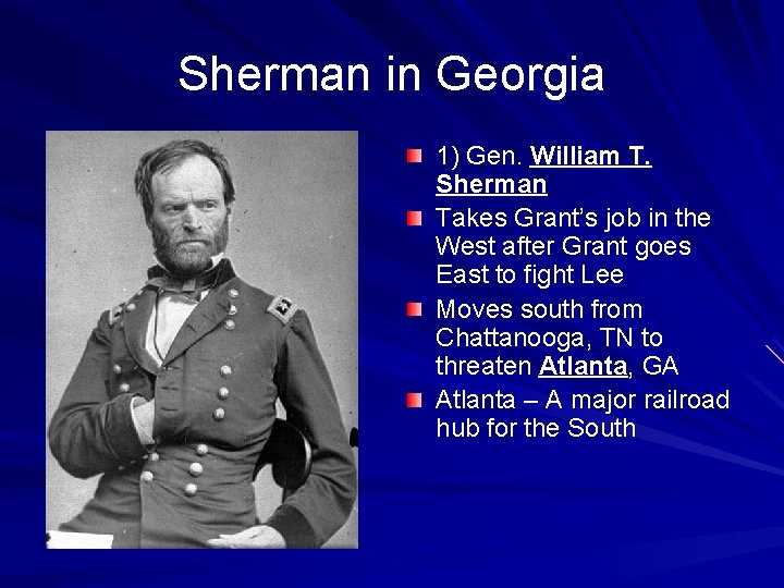 Sherman in Georgia 1) Gen. William T. Sherman Takes Grant’s job in the West