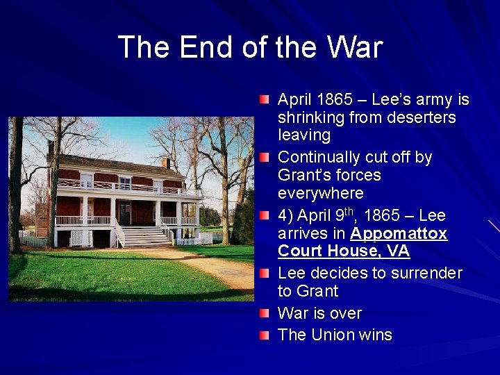 The End of the War April 1865 – Lee’s army is shrinking from deserters