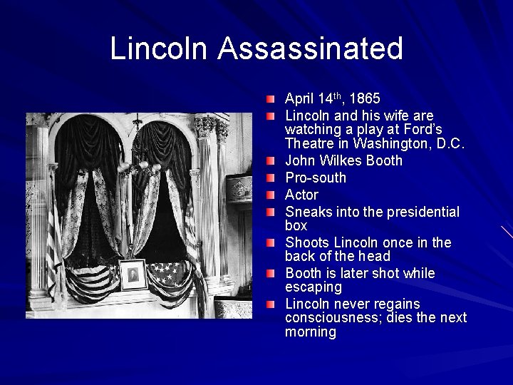 Lincoln Assassinated April 14 th, 1865 Lincoln and his wife are watching a play