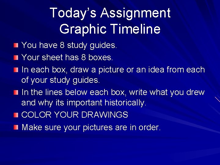 Today’s Assignment Graphic Timeline You have 8 study guides. Your sheet has 8 boxes.