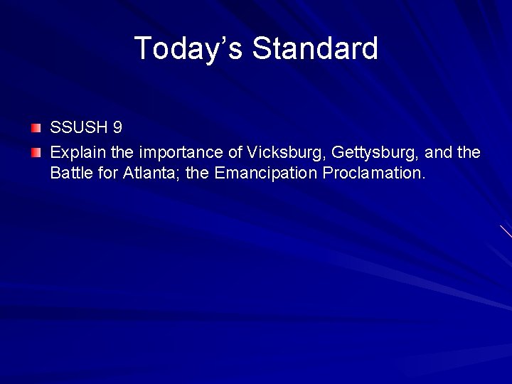 Today’s Standard SSUSH 9 Explain the importance of Vicksburg, Gettysburg, and the Battle for