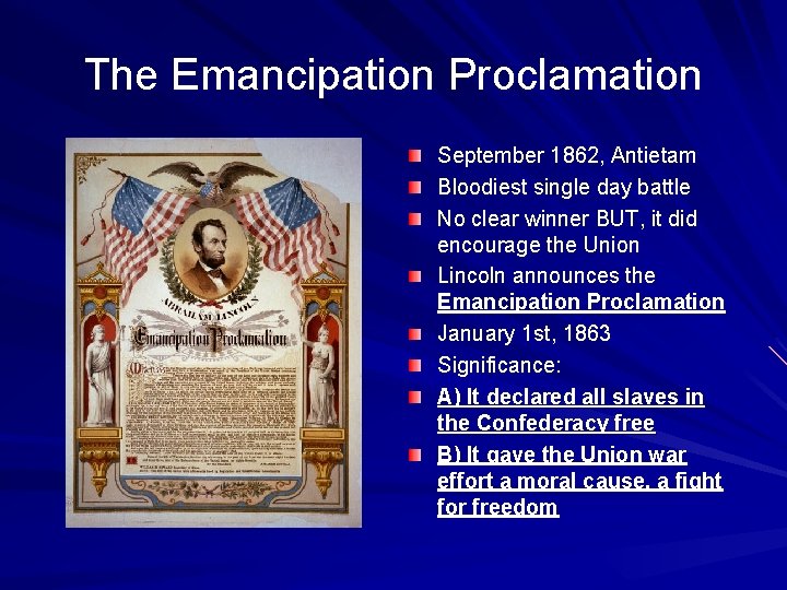The Emancipation Proclamation September 1862, Antietam Bloodiest single day battle No clear winner BUT,