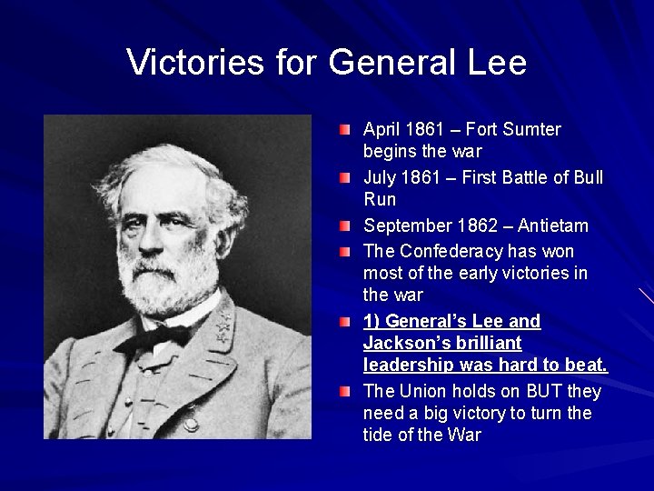 Victories for General Lee April 1861 – Fort Sumter begins the war July 1861