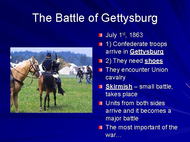 The Battle of Gettysburg July 1 st, 1863 1) Confederate troops arrive in Gettysburg