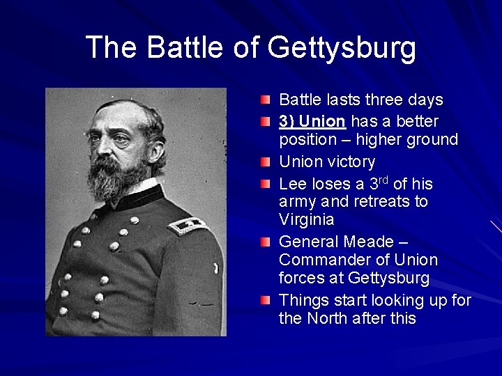 The Battle of Gettysburg Battle lasts three days 3) Union has a better position