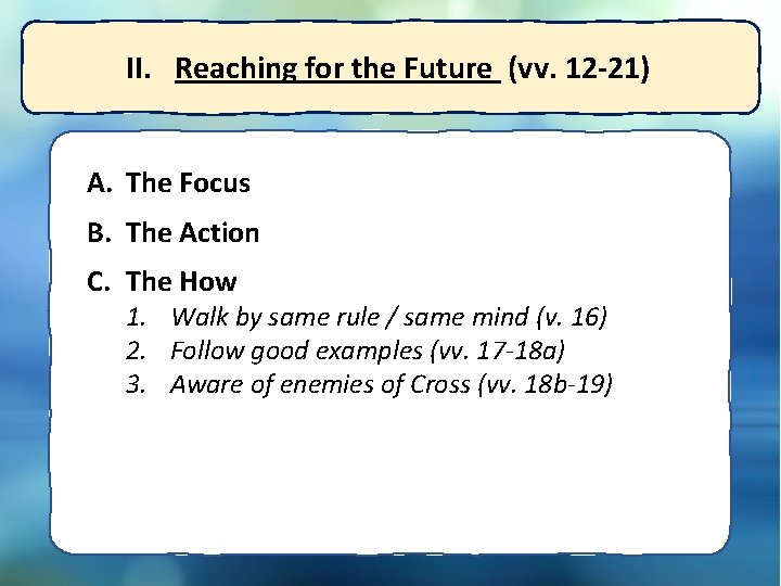 II. Reaching for the Future (vv. 12 -21) A. The Focus B. The Action