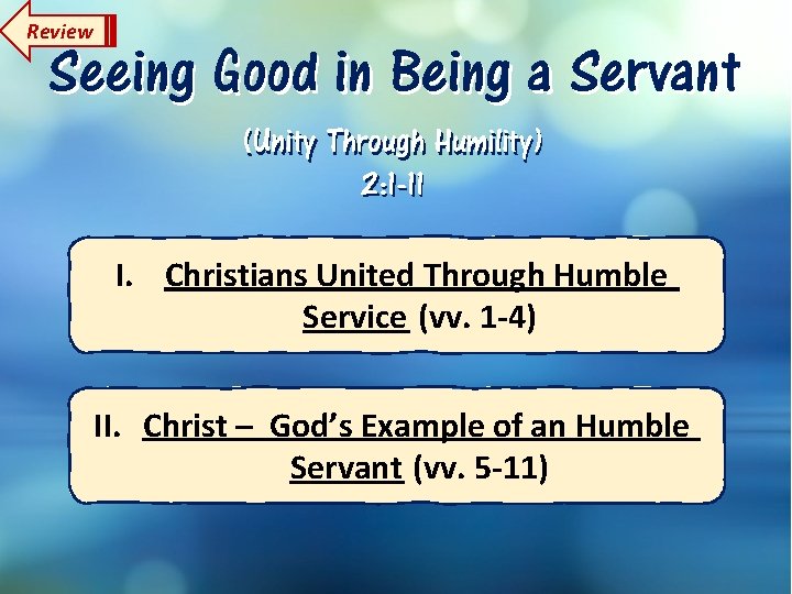 Review Seeing Good in Being a Servant (Unity Through Humility) 2: 1 -11 I.