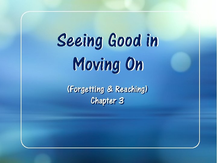 Seeing Good in Moving On (Forgetting & Reaching) Chapter 3 