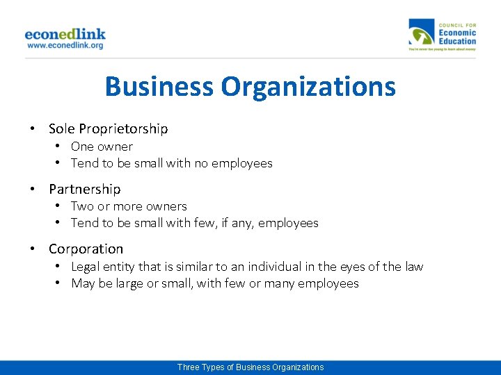 Business Organizations • Sole Proprietorship • One owner • Tend to be small with