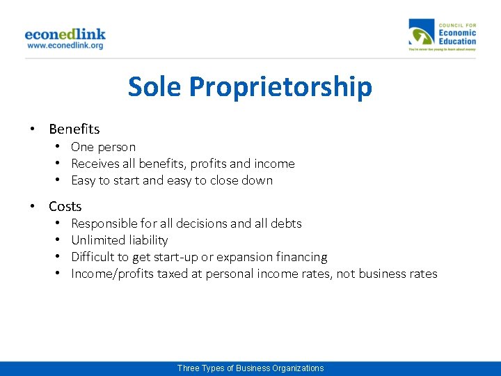 Sole Proprietorship • Benefits • One person • Receives all benefits, profits and income