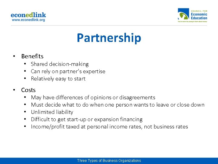 Partnership • Benefits • Shared decision-making • Can rely on partner’s expertise • Relatively