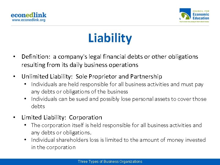 Liability • Definition: a company's legal financial debts or other obligations resulting from its