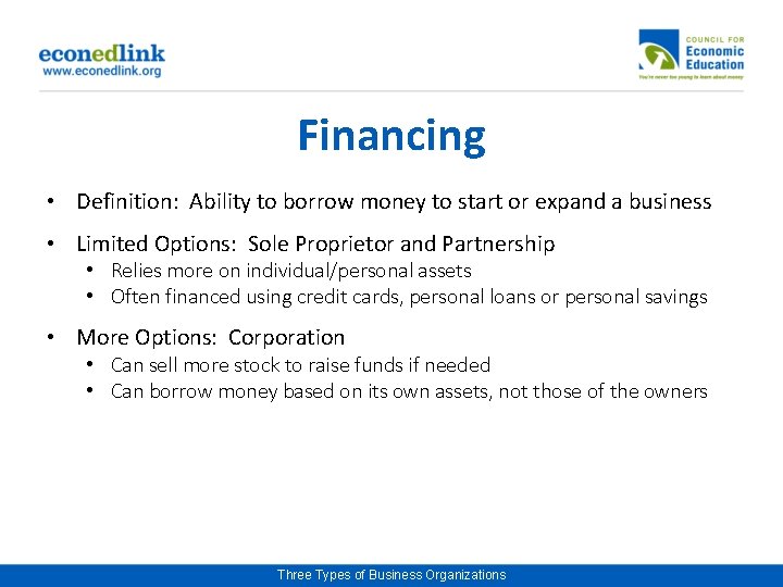 Financing • Definition: Ability to borrow money to start or expand a business •
