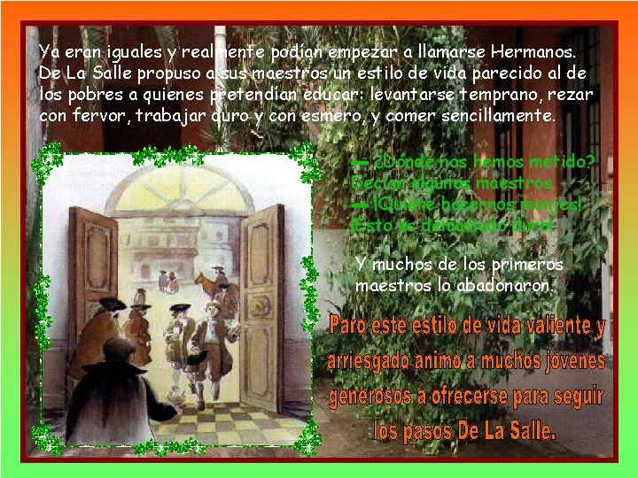 Ya eran iguales y realmente podían empezar a llamarse Hermanos. De La Salle propuso