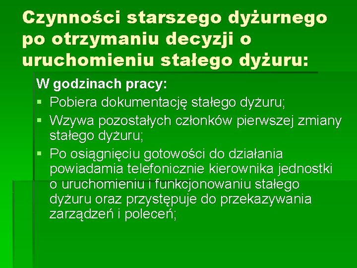 Czynności starszego dyżurnego po otrzymaniu decyzji o uruchomieniu stałego dyżuru: W godzinach pracy: §