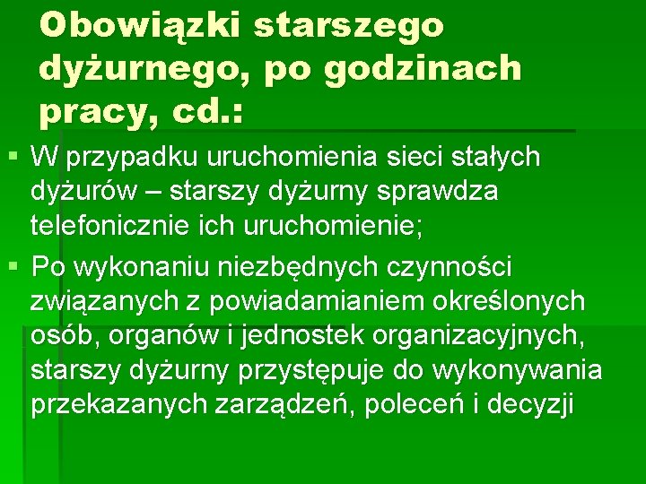 Obowiązki starszego dyżurnego, po godzinach pracy, cd. : § W przypadku uruchomienia sieci stałych