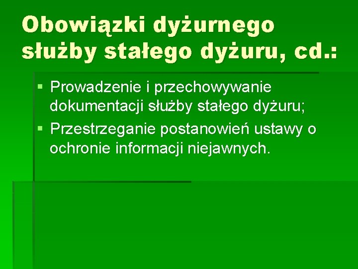 Obowiązki dyżurnego służby stałego dyżuru, cd. : § Prowadzenie i przechowywanie dokumentacji służby stałego