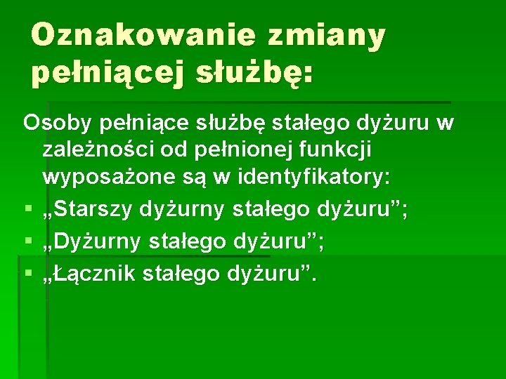 Oznakowanie zmiany pełniącej służbę: Osoby pełniące służbę stałego dyżuru w zależności od pełnionej funkcji