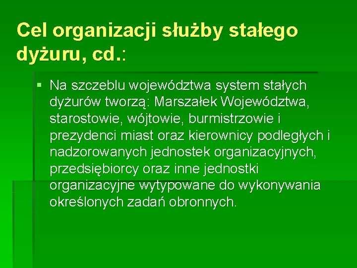 Cel organizacji służby stałego dyżuru, cd. : § Na szczeblu województwa system stałych dyżurów