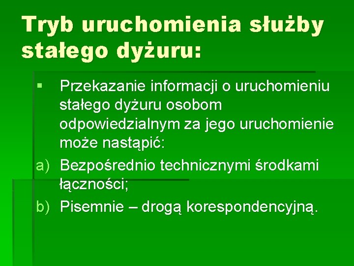 Tryb uruchomienia służby stałego dyżuru: § Przekazanie informacji o uruchomieniu stałego dyżuru osobom odpowiedzialnym