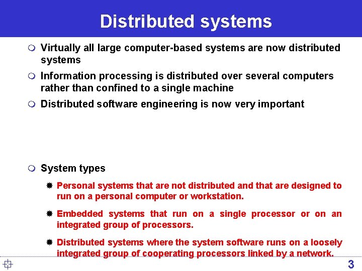 Distributed systems m Virtually all large computer-based systems are now distributed systems m Information