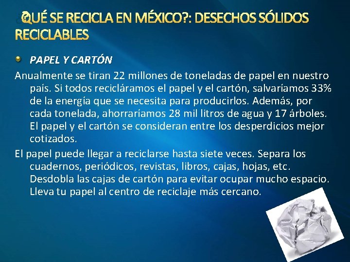 ¿QUÉ SE RECICLA EN MÉXICO? : DESECHOS SÓLIDOS RECICLABLES PAPEL Y CARTÓN Anualmente se