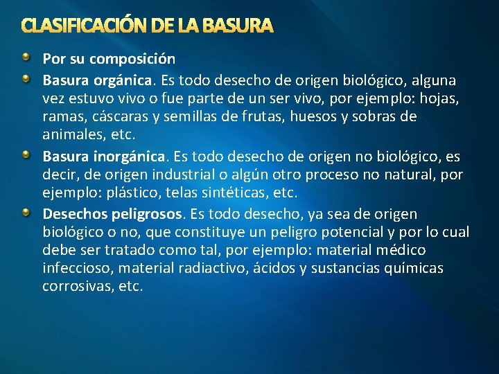 CLASIFICACIÓN DE LA BASURA Por su composición Basura orgánica. Es todo desecho de origen