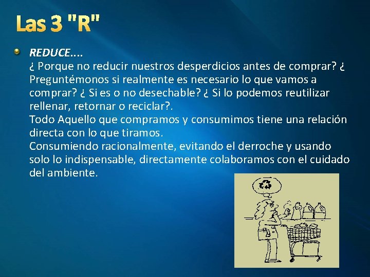 Las 3 "R" REDUCE. . ¿ Porque no reducir nuestros desperdicios antes de comprar?