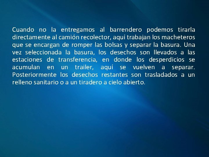 Cuando no la entregamos al barrendero podemos tirarla directamente al camión recolector, aquí trabajan