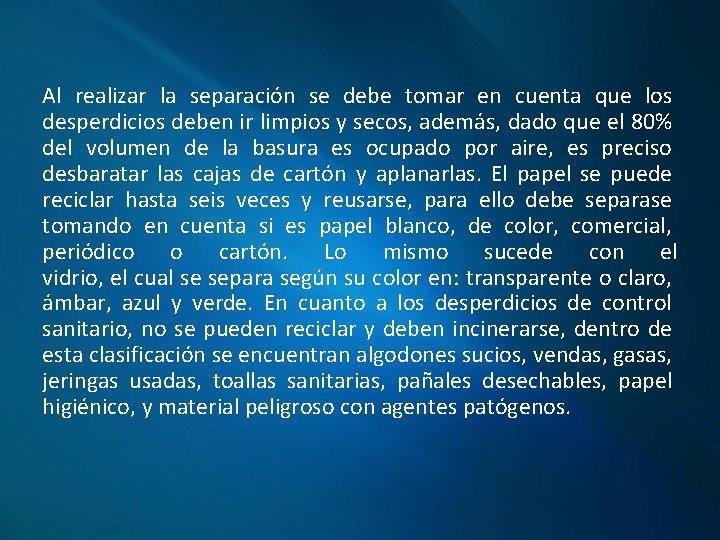 Al realizar la separación se debe tomar en cuenta que los desperdicios deben ir