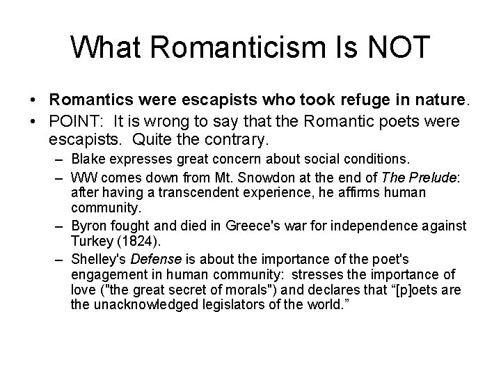 What Romanticism Is NOT • Romantics were escapists who took refuge in nature. •