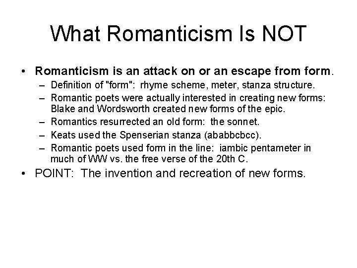 What Romanticism Is NOT • Romanticism is an attack on or an escape from