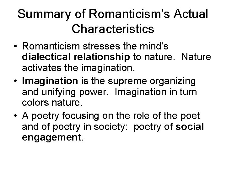 Summary of Romanticism’s Actual Characteristics • Romanticism stresses the mind's dialectical relationship to nature.