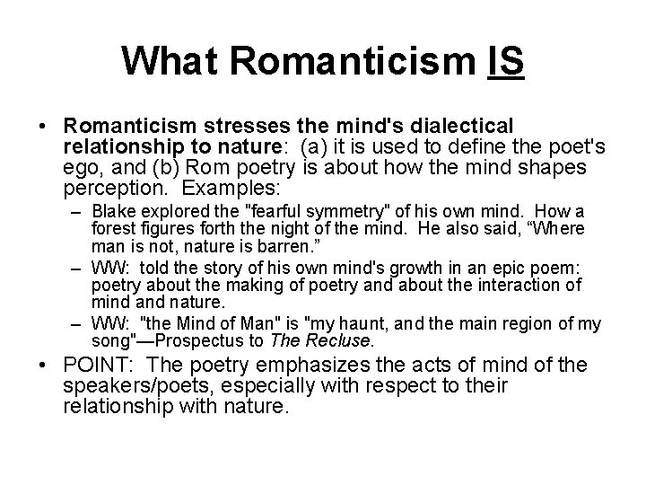 What Romanticism IS • Romanticism stresses the mind's dialectical relationship to nature: (a) it