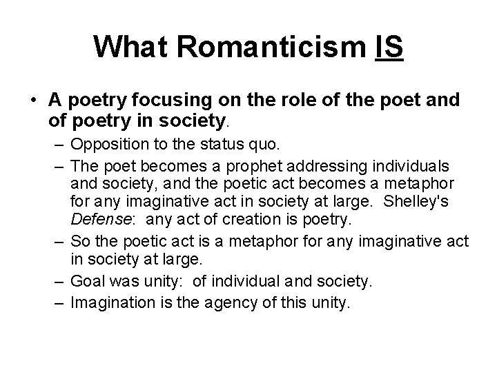 What Romanticism IS • A poetry focusing on the role of the poet and