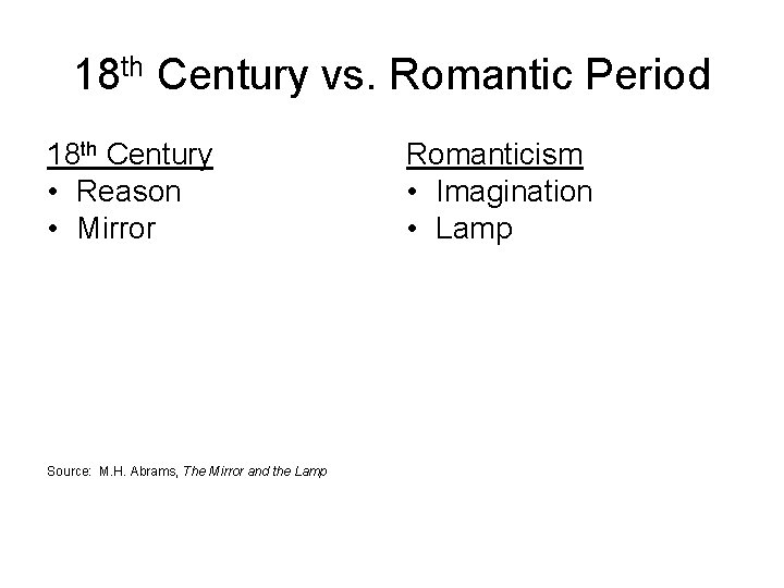 18 th Century vs. Romantic Period 18 th Century • Reason • Mirror Source: